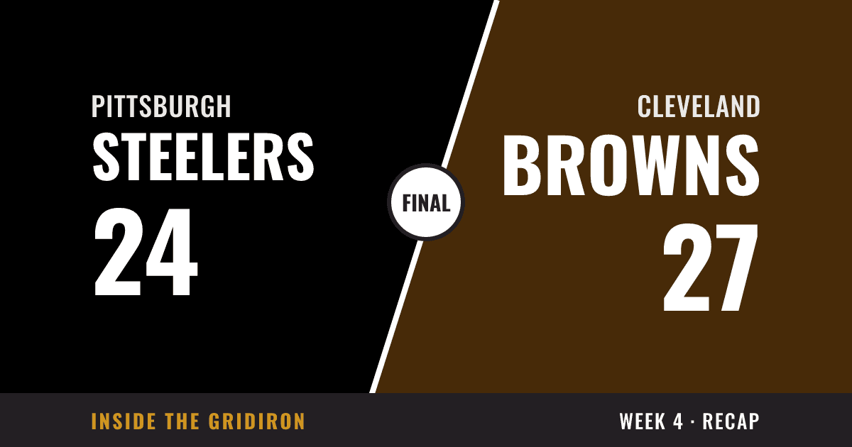 Week 4 final: Pittsburgh Steelers 24, Cleveland Browns 27