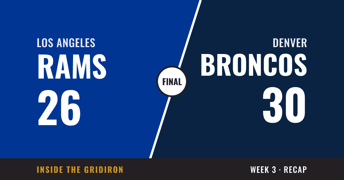 Week 3 final: Los Angeles Rams 26, Denver Broncos 30