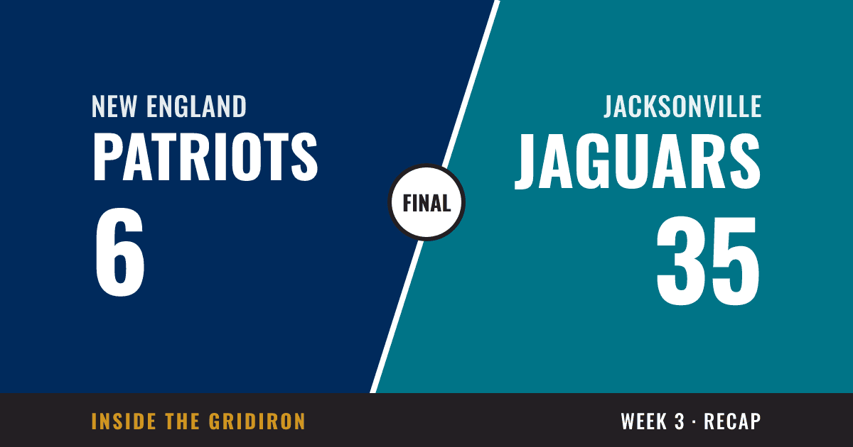 Week 3 final: New England Patriots 6, Jacksonville Jaguars 35
