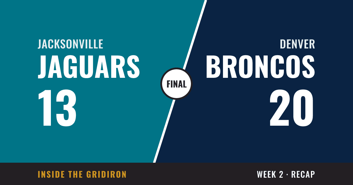 Week 2 final: Jacksonville Jaguars 13, Denver Broncos 20