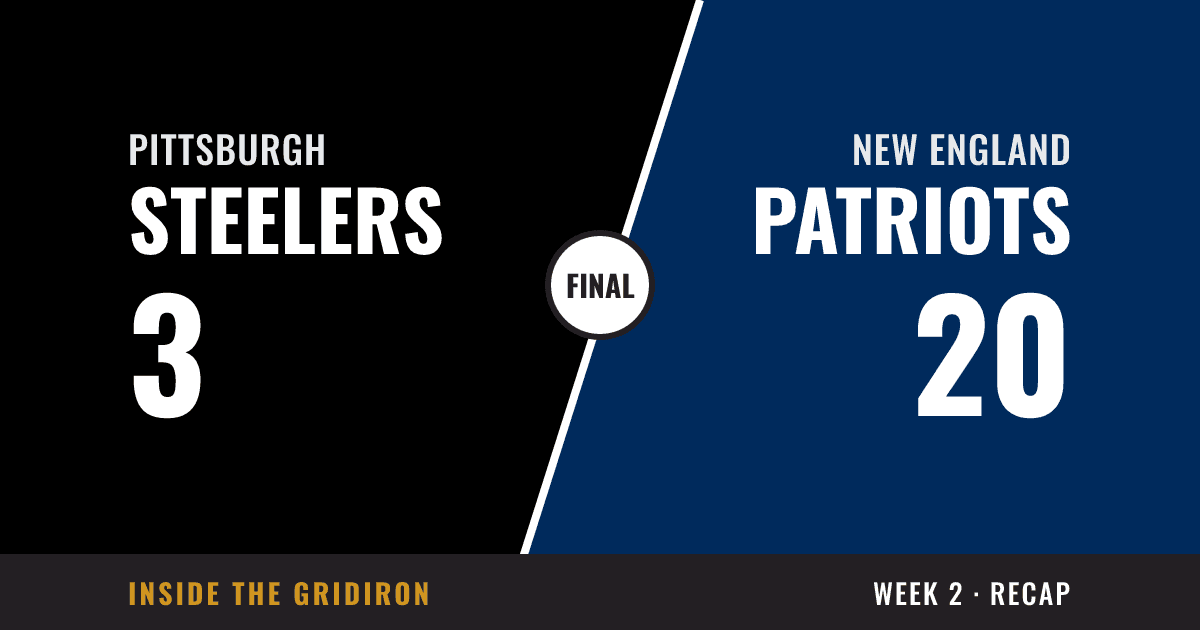 Week 2 final: Pittsburgh Steelers 3, New England Patriots 20