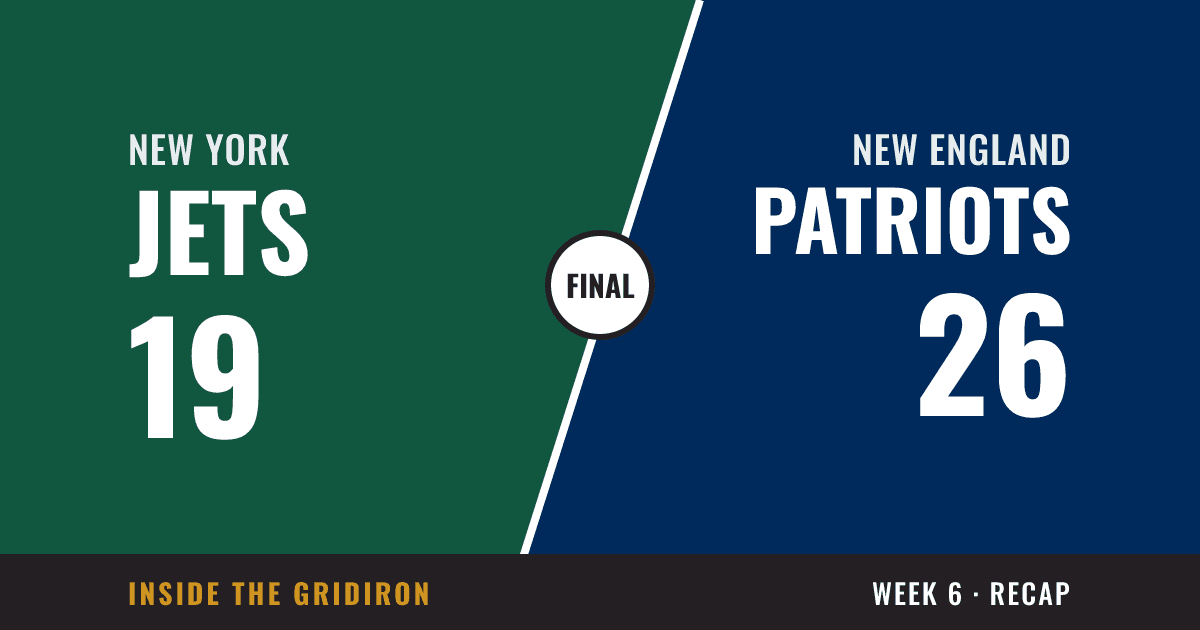 Week 6 final: New York Jets 19, New England Patriots 26