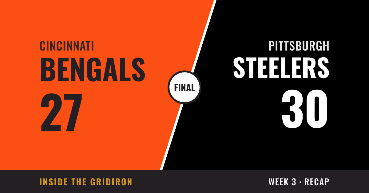 Week 3 final: Cincinnati Bengals 27, Pittsburgh Steelers 30