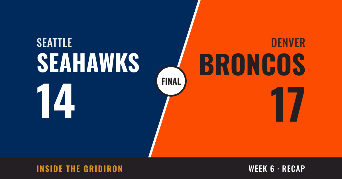 Week 6 final: Seattle Seahawks 14, Denver Broncos 17