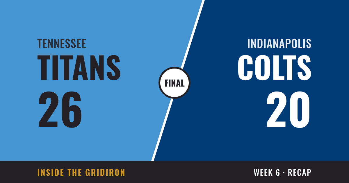 Week 6 final: Tennessee Titans 26, Indianapolis Colts 20